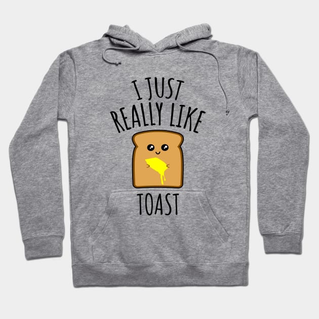 I Just Really Like Toast Hoodie by LunaMay